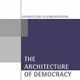 The Architecture of Democracy