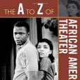 The A to Z of African American Theater