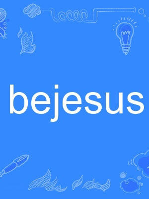 bejesus