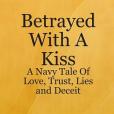 Betrayed With A Kiss