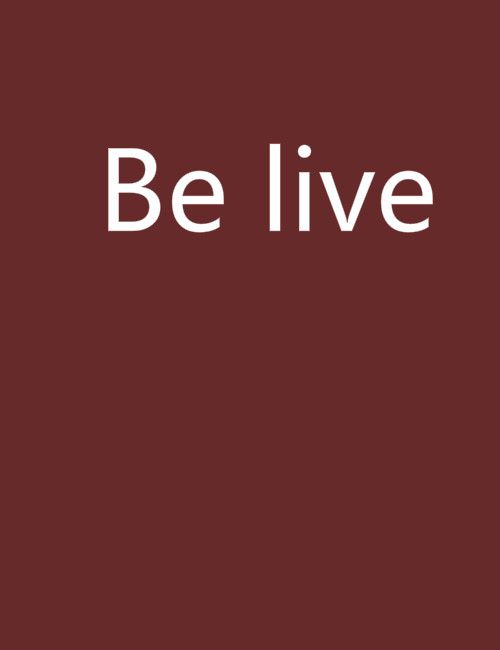 Be live