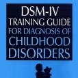 DSM-IV Training Guide for Diagnosis of Childhood Disorders