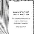 The Architecture of Neoliberalism