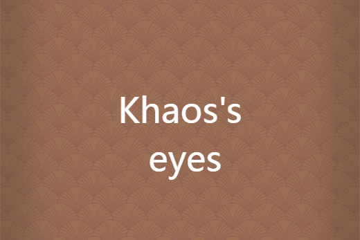 Khaos\x27s eyes