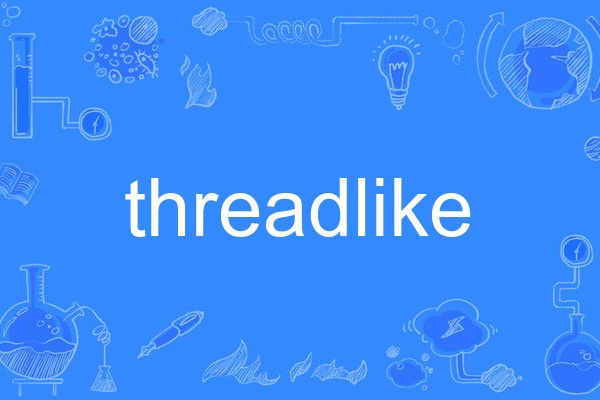 threadlike