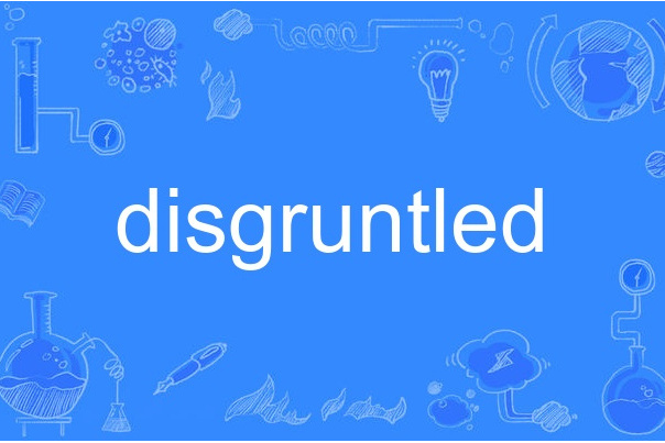 disgruntled