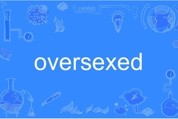 oversexed