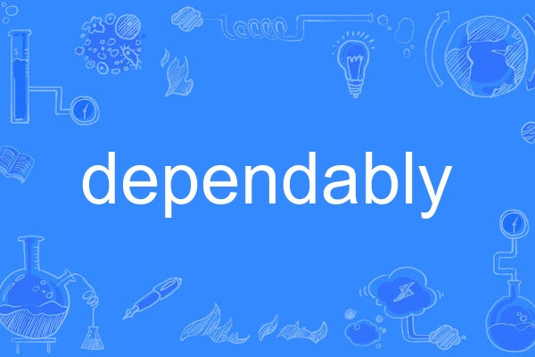 dependably