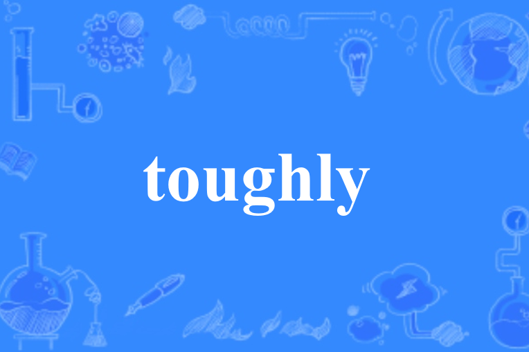 toughly