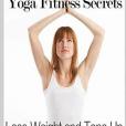 Yoga Fitness Secrets: Lose Weight and Tone Up Body With Yoga Exercises