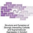 Structure and Dynamics of Strongly Interacting Colloids and Supramolecular Aggregates in Solution