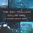 The Six Trillion Dollar Man