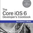 The Core iOS 6 Developer\x27s Cookbook