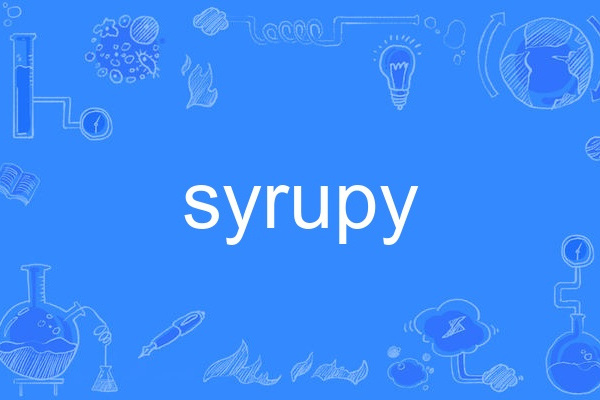 syrupy