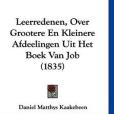 Leerredenen, Over Grootere En Kleinere Afdeelingen Uit Het Boek Van Job