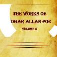 The Works of Edgar Allan Poe Vol. 5