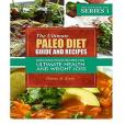 The Ultimate Paleo Diet Guide and Recipes: Delicious Paleo Recipes for Ultimate Health and Weight Loss