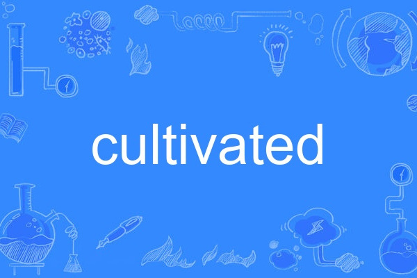 cultivated