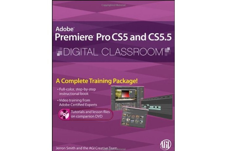 Premiere Pro CS5 and CS5.5 Digital Classroom