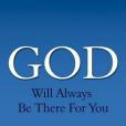 God Will Always Be There for You