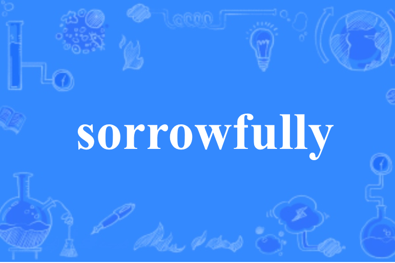 sorrowfully