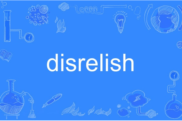 disrelish