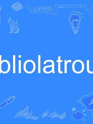 bibliolatrous