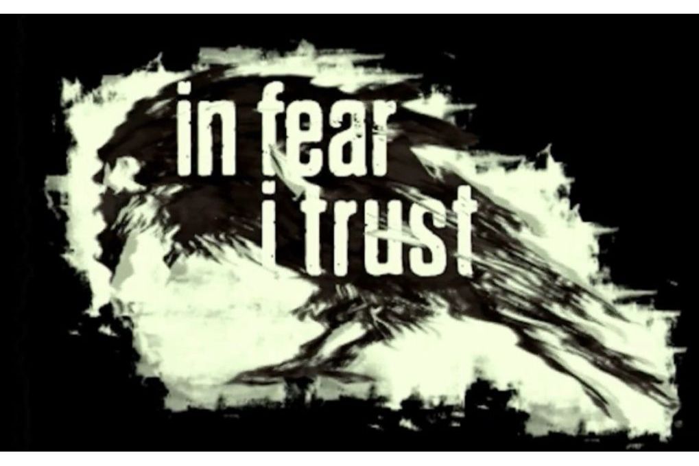 In Fear I Trust