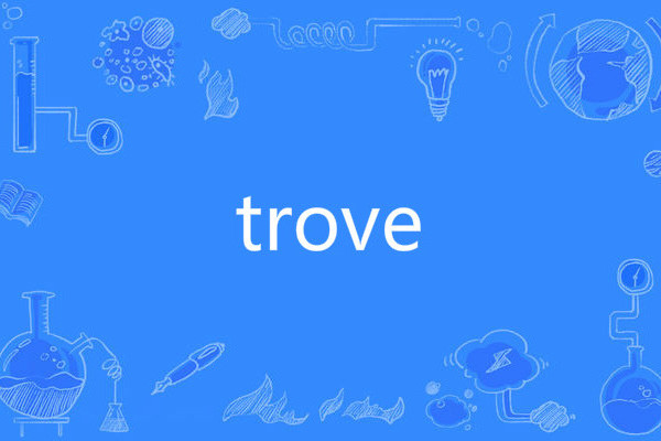 trove