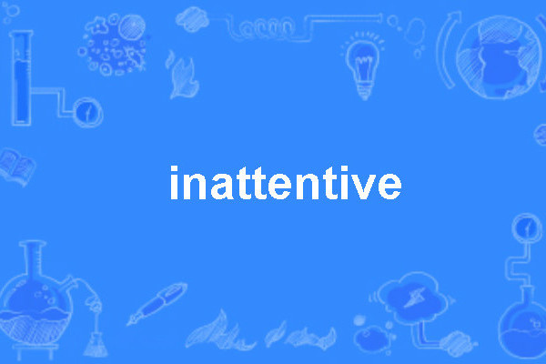 inattentive