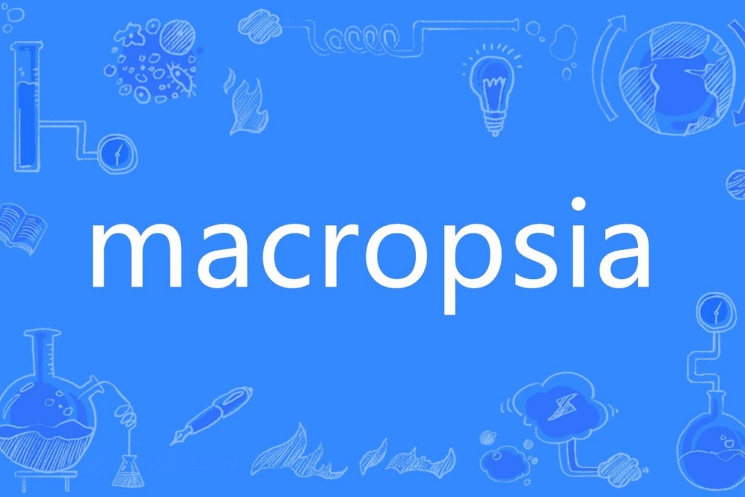 macropsia