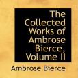 The Collected Works of Ambrose Bierce, Volume II