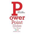 Powerpoint Slides That Work!: Show + Tell for Grownups