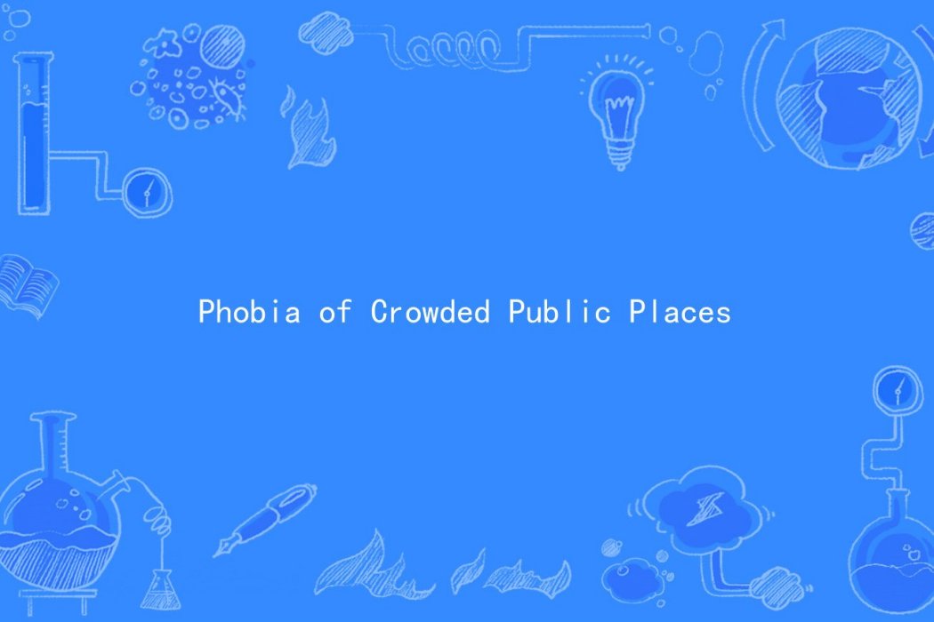 Phobia of Crowded Public Places