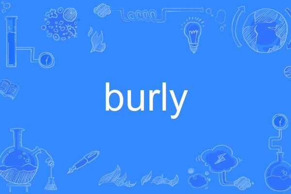 burly