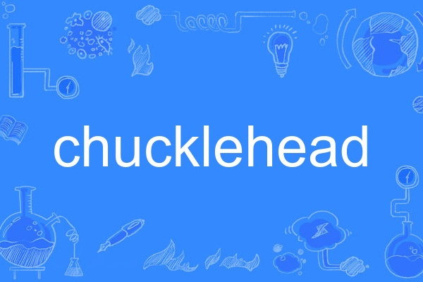 chucklehead