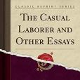 The Casual Laborer and Other Essays (Classic Reprint)