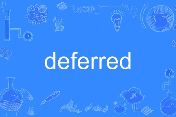 deferred