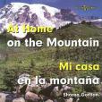 At Home on the Mountain/Mi Casa En La Montana