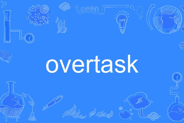 overtask