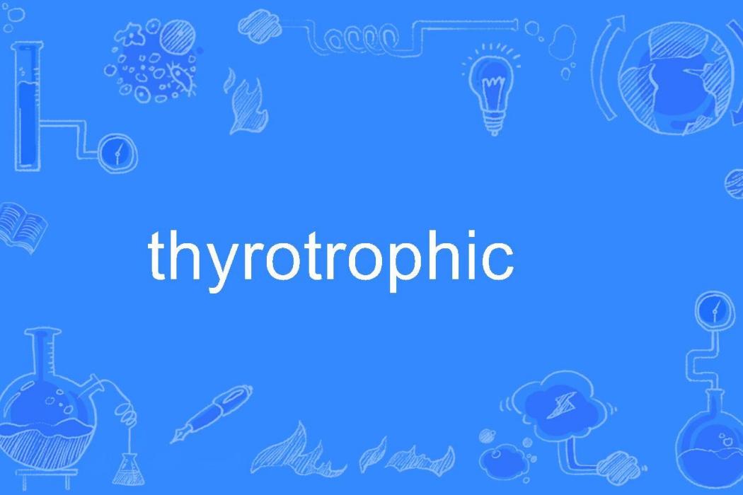 thyrotrophic