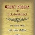 Great Fugues for Solo Keyboard 經典賦格鍵盤樂獨奏