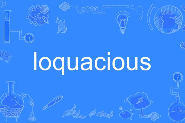 loquacious