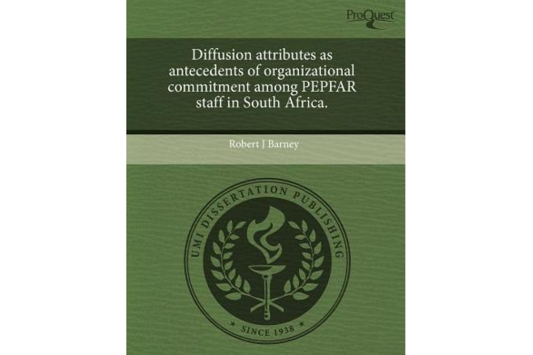 Diffusion Attributes as Antecedents of Organizational Commitment Among Pepfar Staff in South Africa.