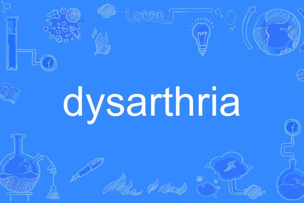 dysarthria