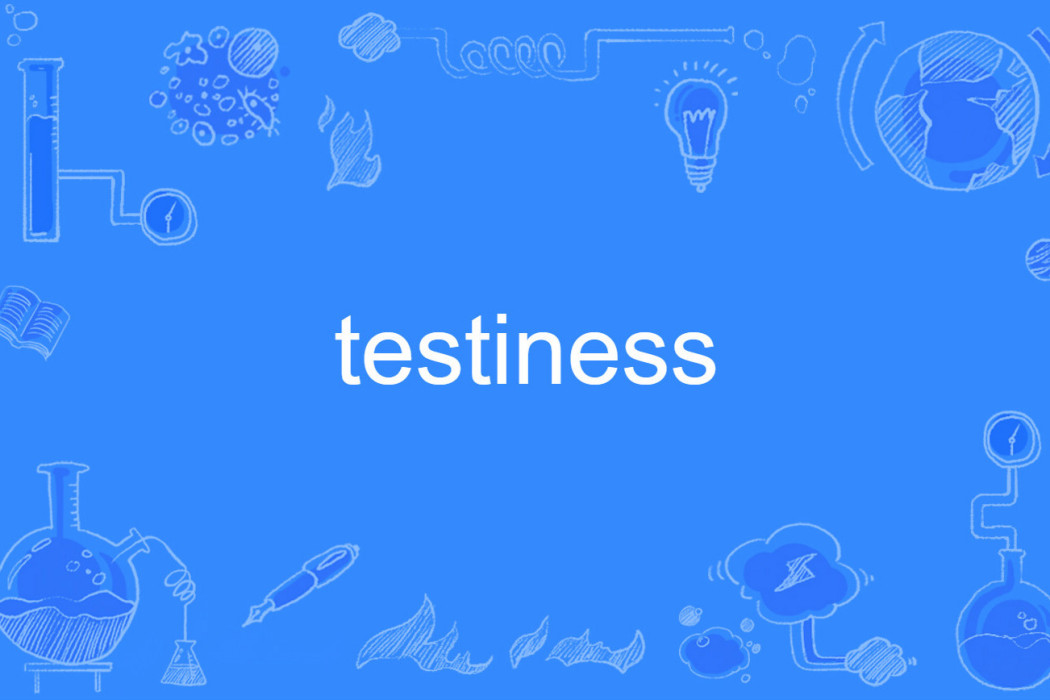 testiness