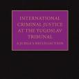 International Criminal Justice at the Yugoslav Tribunal