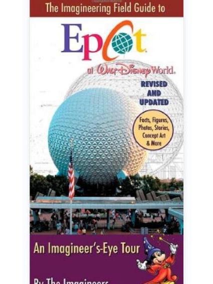 The Imagineering Field Guide to EPCOT at Walt Disney World