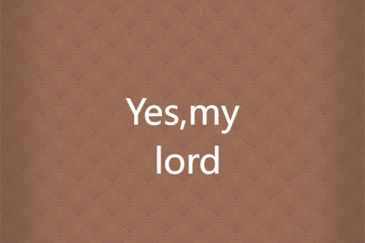 Yes,my lord