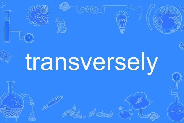 transversely